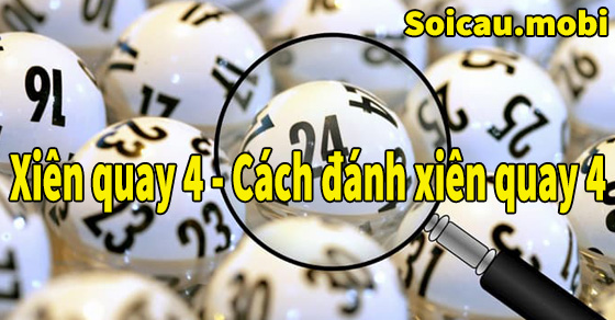 Cách đánh lô xiên quay 4 chính xác nhất